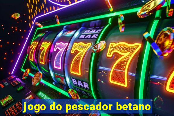 jogo do pescador betano